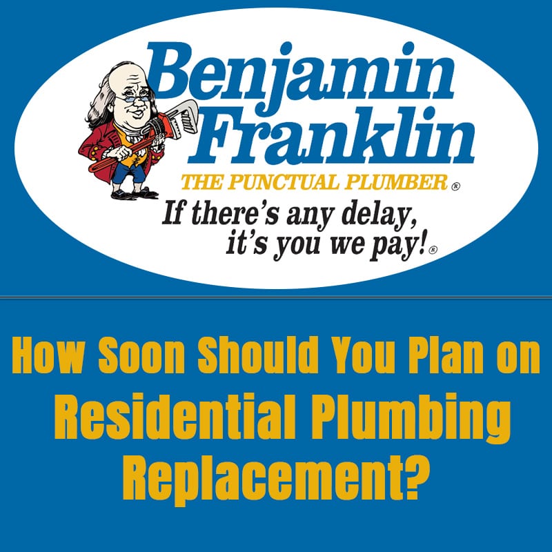 How Soon Should You Plan on Residential Plumbing Replacement?